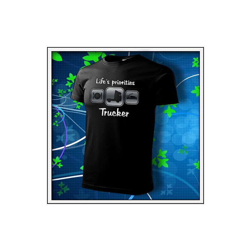 Life´s priorities - Trucker - unisex tričko reflexná potlač