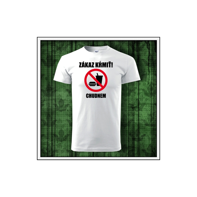 Originálne tričko Zákaz kŕmiť chudnem ako vtipný darček pre muža a ženu.