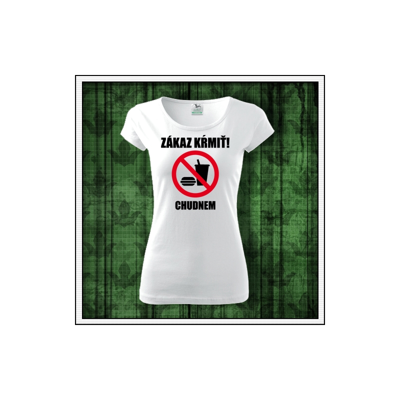 Originálne tričko Zákaz kŕmiť chudnem ako vtipný darček pre ženu.