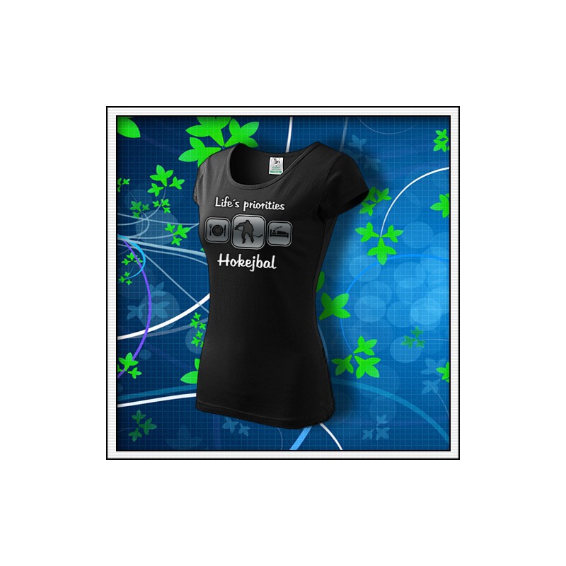 Life´s priorities - Hokejbal - dámske tričko reflexná potlač