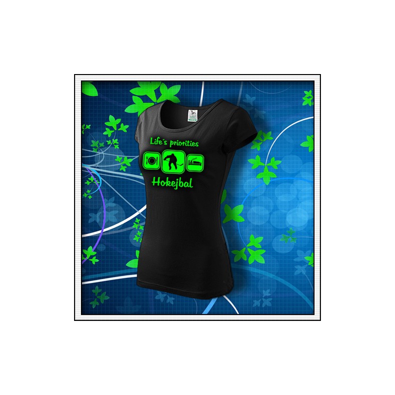 Life´s priorities - Hokejbal - dámske tričko so zelenou neónovou potlačou